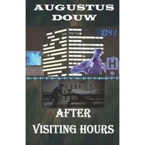  After Visiting Hours (9781935383215) Augustus Douw Books