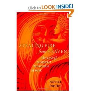 Stealing Fire from Heaven The Rise of Modern Western Magic Nevill 