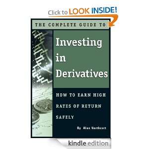 The Complete Guide to Investing In Derivatives How to Earn High Rates 