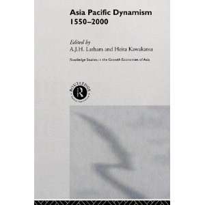  Asia Pacific Dynamism 1550 2000 (Routledge Studies in the 
