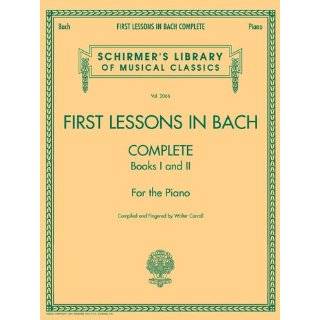 First Lessons in Bach, Complete For the Piano …