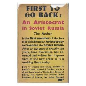 First to Go Back; an Aristocrat in Soviet Russia Irina Skariatina 