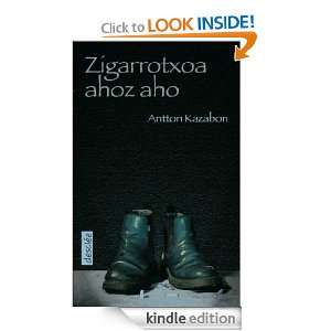 Zigarrotxoa ahoz aho (Basque Edition) Antton Kazabon Amigorena 