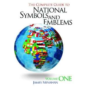 The Complete Guide to National Symbols and Emblems [2 volumes] James 