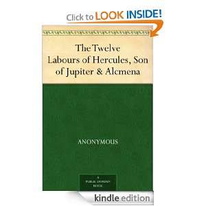   Twelve Labours of Hercules, Son of Jupiter & Alcmena [Kindle Edition