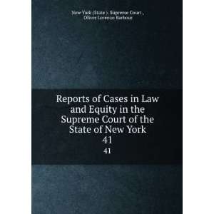   New York. 41 Oliver Lorenzo Barbour New York (State ). Supreme Court