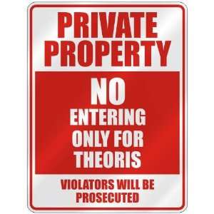   PROPERTY NO ENTERING ONLY FOR THEORIS  PARKING SIGN