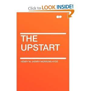  The Upstart (9781407701035) Henry M. (Henry Morrow) Hyde Books