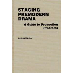  Staging Premodern Drama A Guide to Production Problems 