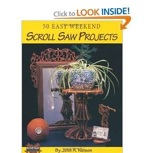  50 Easy Weekend Scroll Saw Projects [Paperback] John 
