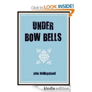 Under Bow Bells John Hollingshead  Kindle Store