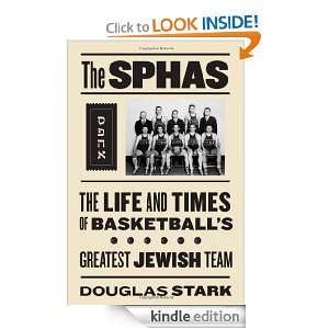 The SPHAS The Life and Times of Basketballs Greatest Jewish Team 