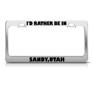 Rather Be In Sandy Utah City license plate frame Stainless Metal 