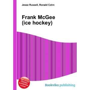  Frank McGee (ice hockey) Ronald Cohn Jesse Russell Books
