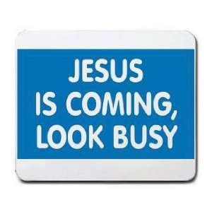  JESUS IS COMING, LOOK BUSY Mousepad