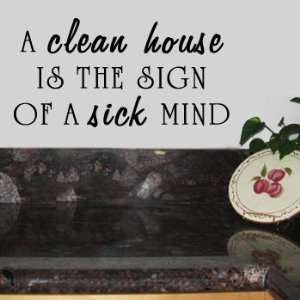 CLEAN HOUSE SICK MIND Vinyl Wall Room Decal Sticker Color Midnight 