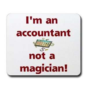 An Accountant Not A Magic Office Mousepad by   
