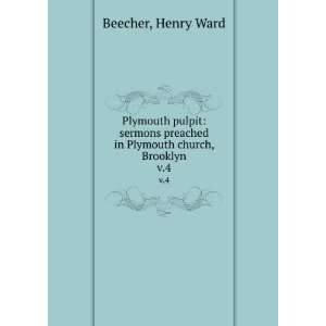   preached in Plymouth church, Brooklyn. v.4 Henry Ward Beecher Books