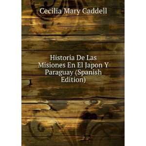  Historia De Las Misiones En El Japon Y Paraguay (Spanish 