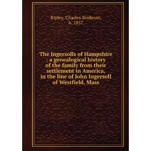   America, in the line of John Ingersoll of Westfield, Mass. Charles