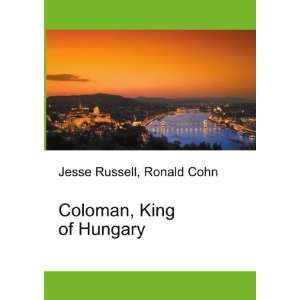  Coloman, King of Hungary Ronald Cohn Jesse Russell Books