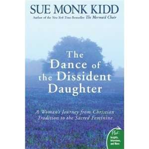 The Dance of the Dissident Daughter A Womans Journey from Christian 