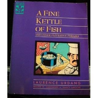 Fine Kettle of Fish and Other Figurative Phrases by Laurence Urdang 