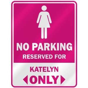   RESERVED FOR KATELYN ONLY  PARKING SIGN NAME