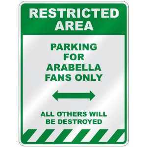   PARKING FOR ARABELLA FANS ONLY  PARKING SIGN