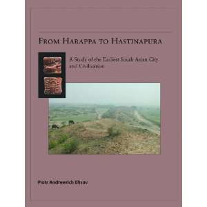  From Harappa to Hastinapura A Study of the Earliest South 