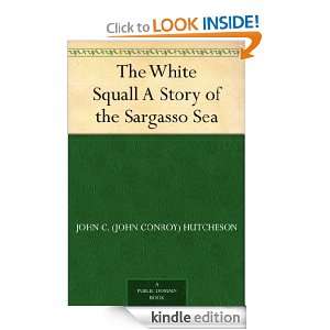 The White Squall A Story of the Sargasso Sea John C. (John Conroy 