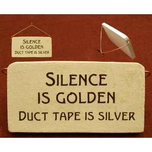  Silence is golden duct tape is silver. Ceramic desk plaque 