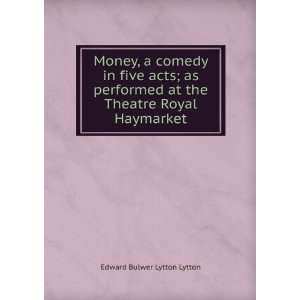  Money, a comedy in five acts; as performed at the Theatre 