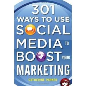  301 Ways to Use Social Media To Boost Your Marketing 1st 