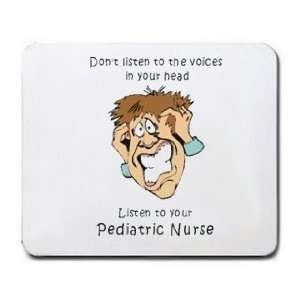   in your head Listen to your Pediatric Nurse Mousepad