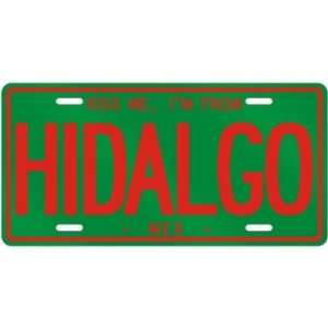   AM FROM HIDALGO  MEXICO LICENSE PLATE SIGN CITY