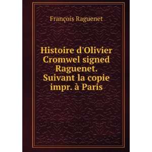   . Suivant la copie impr. Ã  Paris FranÃ§ois Raguenet Books