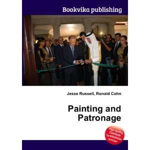  Painting and Patronage Ronald Cohn Jesse Russell Books