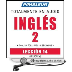 ESL Spanish Phase 2, Unit 14 Learn to Speak and Understand English as 