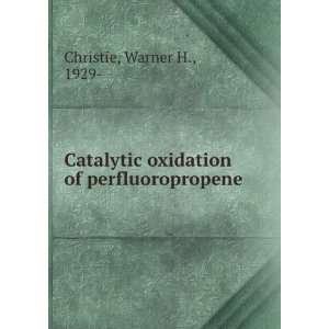  Catalytic oxidation of perfluoropropene Warner H., 1929 