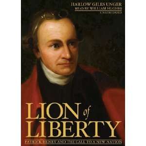  Lion of Liberty Patrick Henry and the Call to a New 