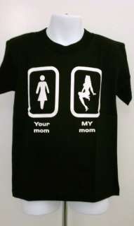 kids funny humor t shirt your mom my mom sm xl  