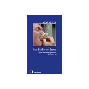 Das Buch vom Essen Pelmeni und Piroggen, Borschtsch und Bigos & Co 