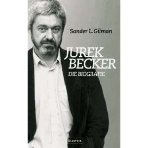 Jurek Becker Die Biografie  Sander L. Gilman Bücher