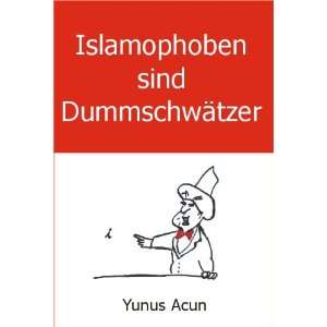 Islamophoben sind Dummschwätzer  Yunus Acun Bücher