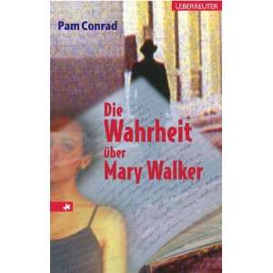 Die Wahrheit über Mary Walker  Pam Conrad Bücher