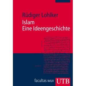 Islam. Eine Ideengeschichte  Rüdiger Lohlker Bücher