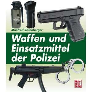   Einsatzmittel der Polizei  Manfred R. Rosenberger Bücher