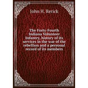 The Forty Fourth Indiana Volunteer Infantry, history of its services 