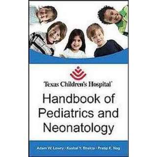 Texas Childrens Hospital Handbook of Pediatrics and Neonatology 